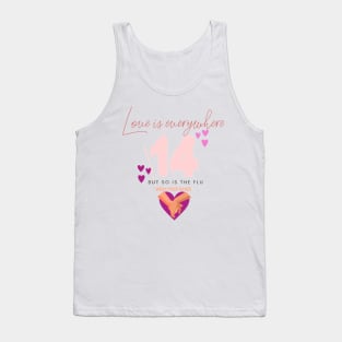 Love is everywhere but so is the flu valentines day nurse, wash your hands Tank Top